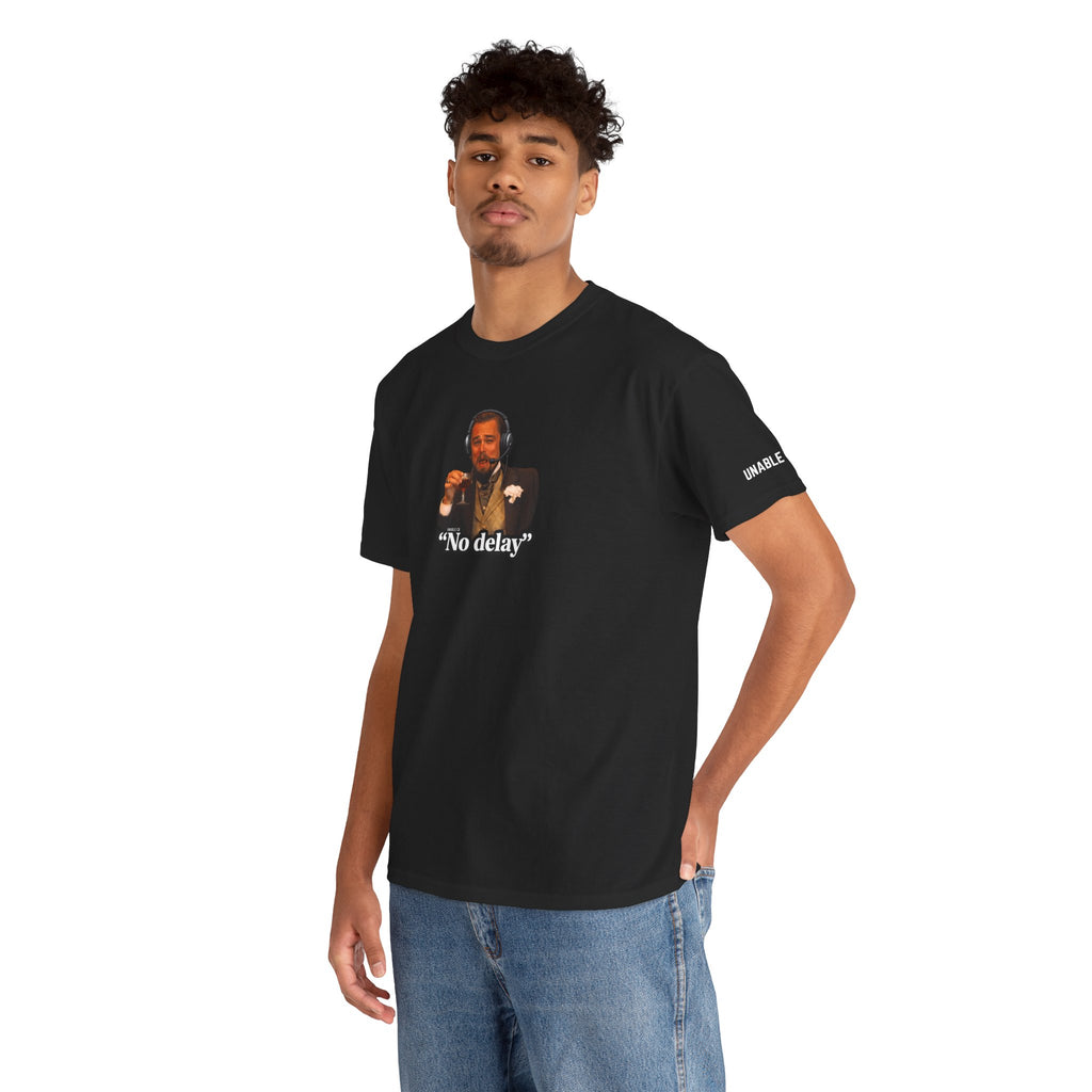 "No Delay" T-shirt