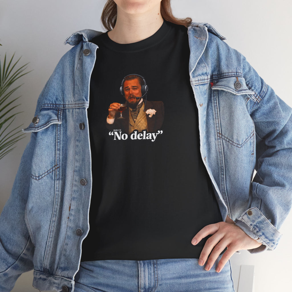 "No Delay" T-shirt