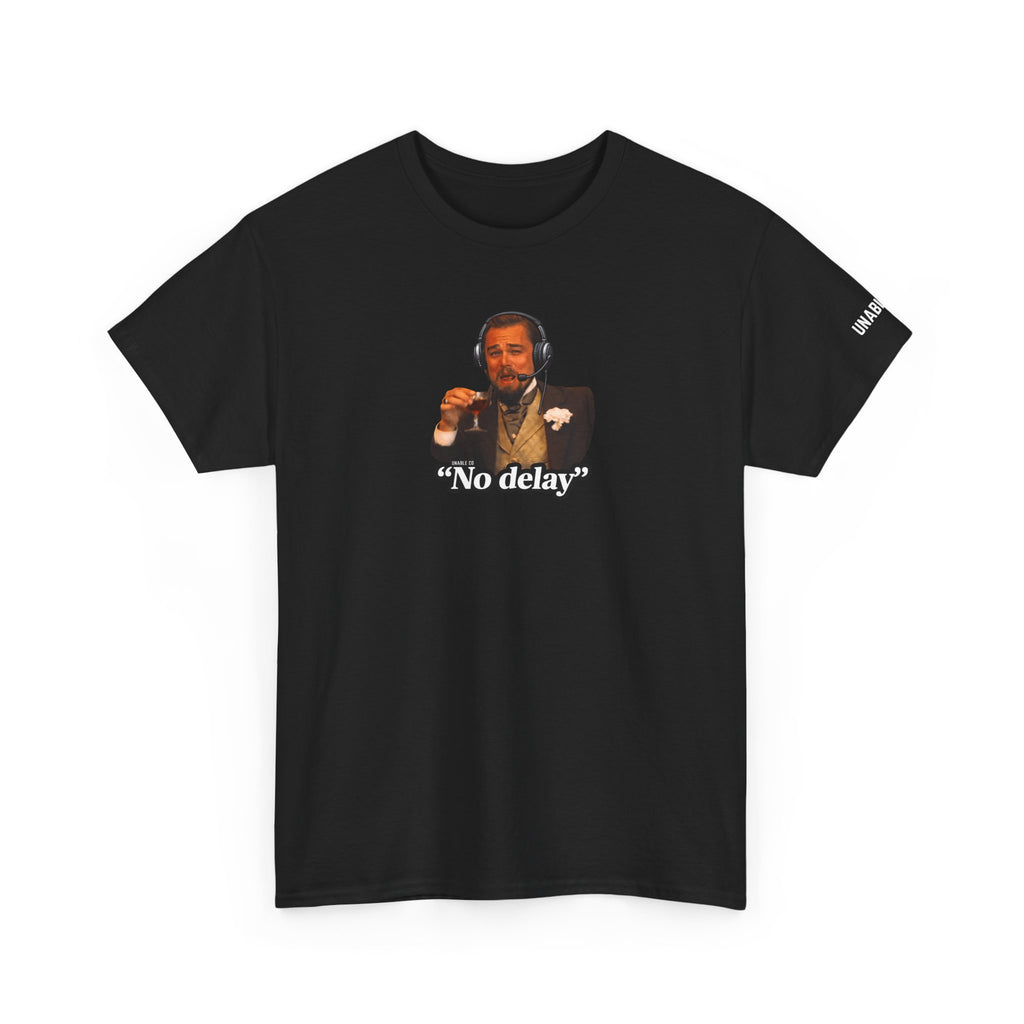 "No Delay" T-shirt