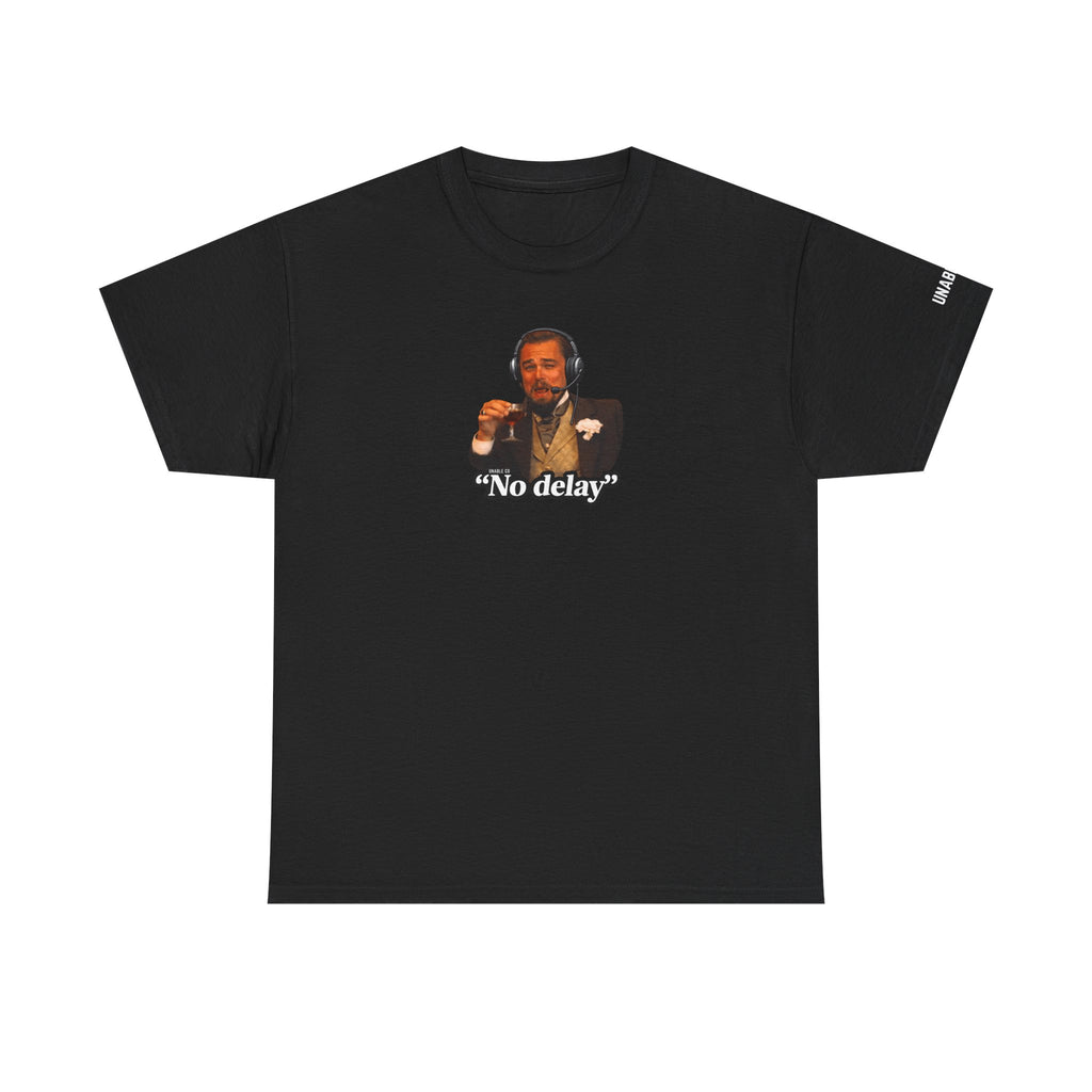 "No Delay" T-shirt
