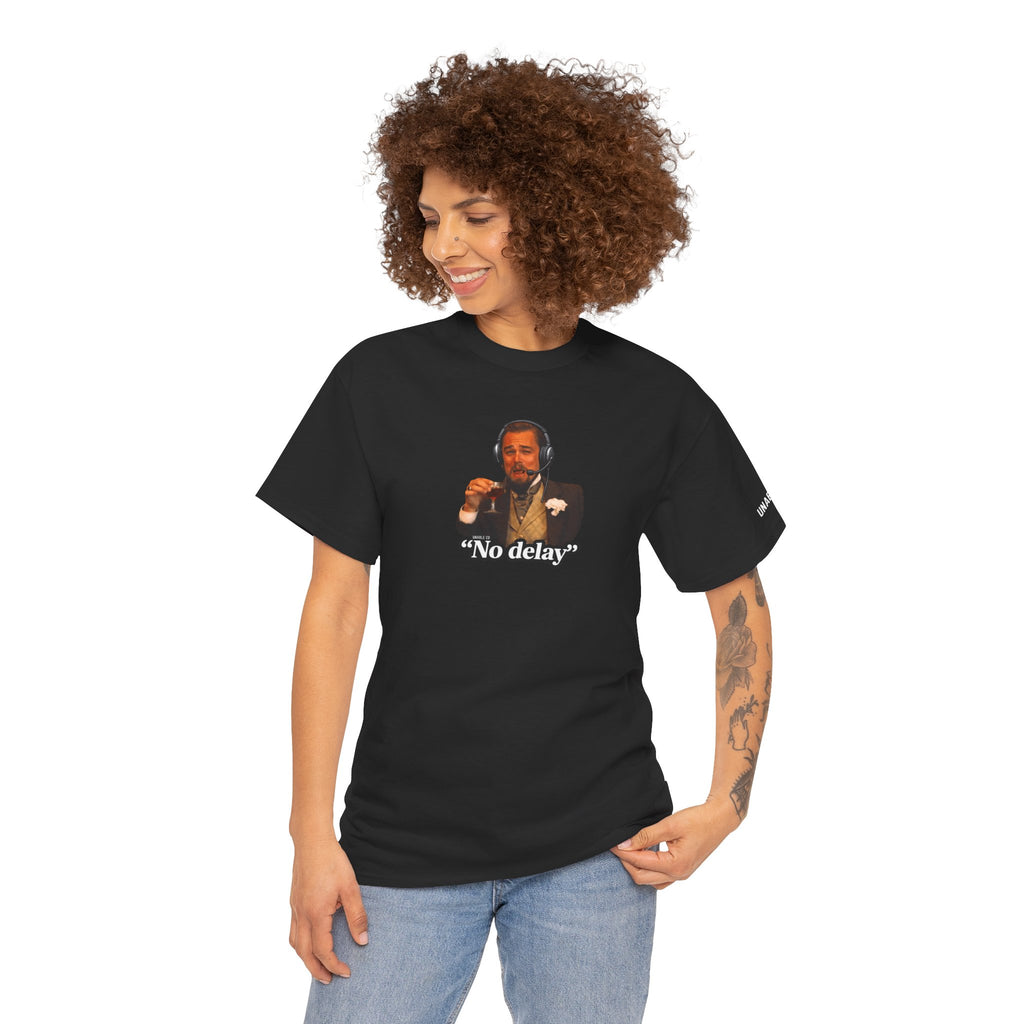 "No Delay" T-shirt