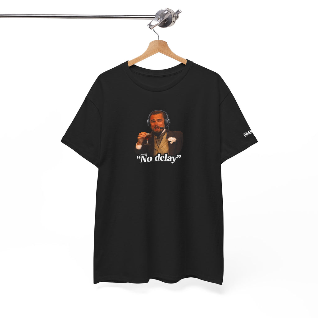 "No Delay" T-shirt