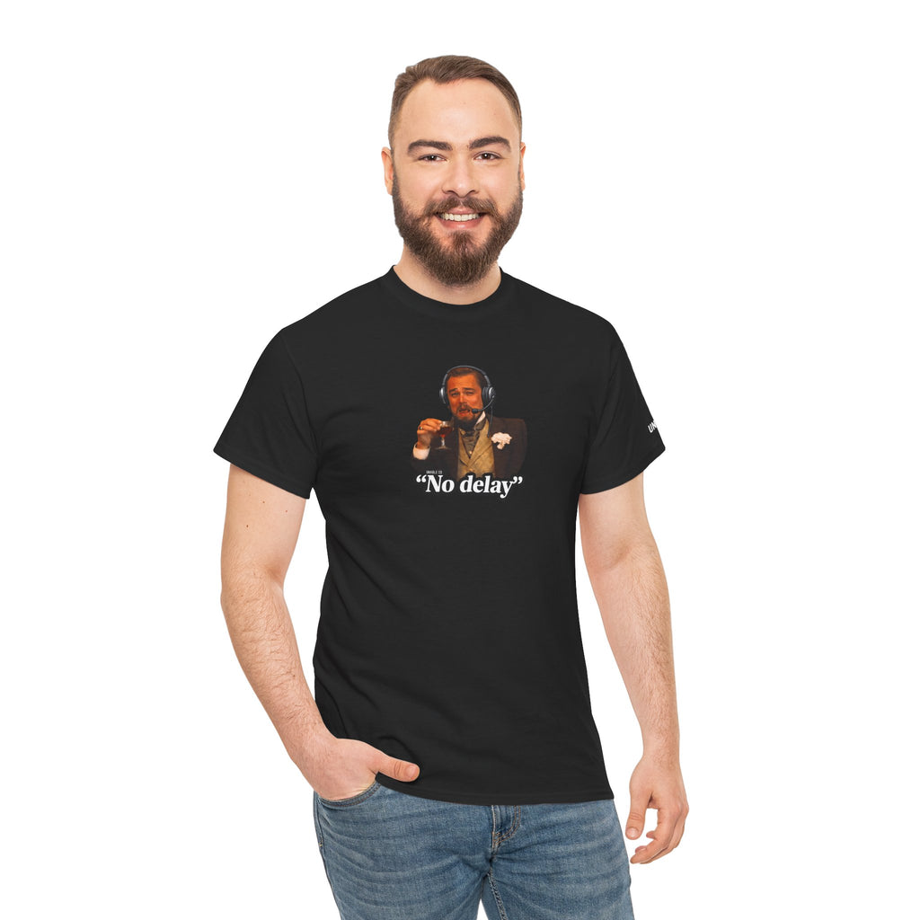 "No Delay" T-shirt