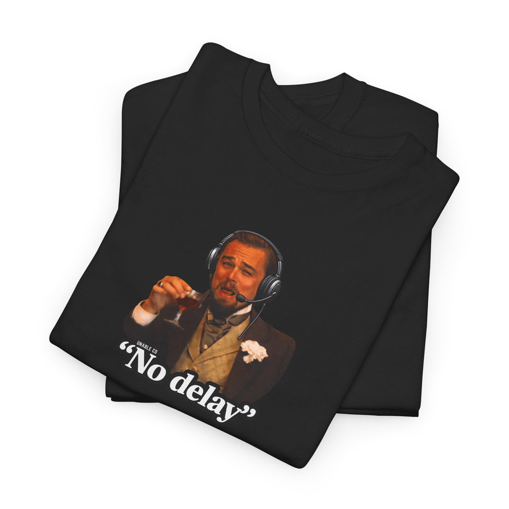 "No Delay" T-shirt